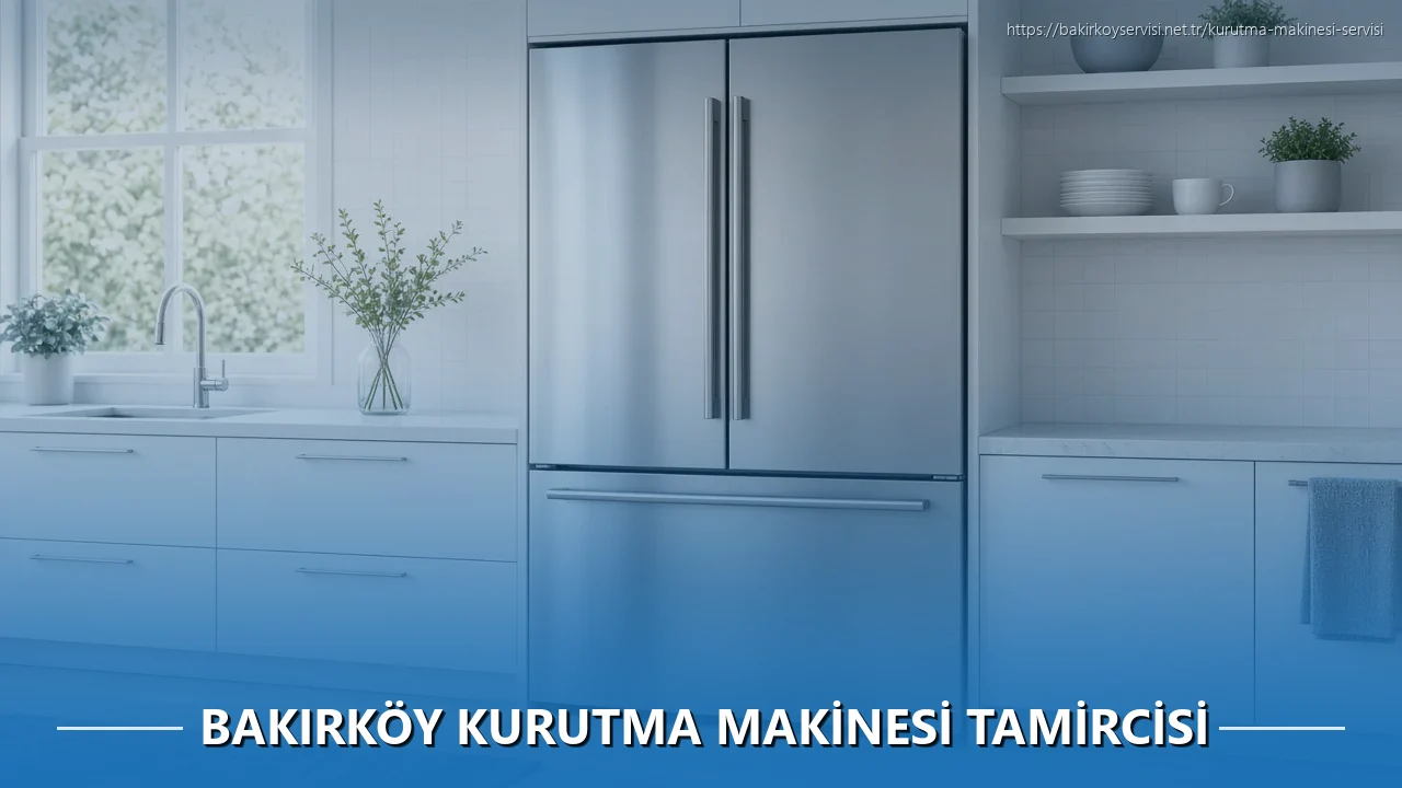 Bakırköy Kurutma Makinesi Tamircisi